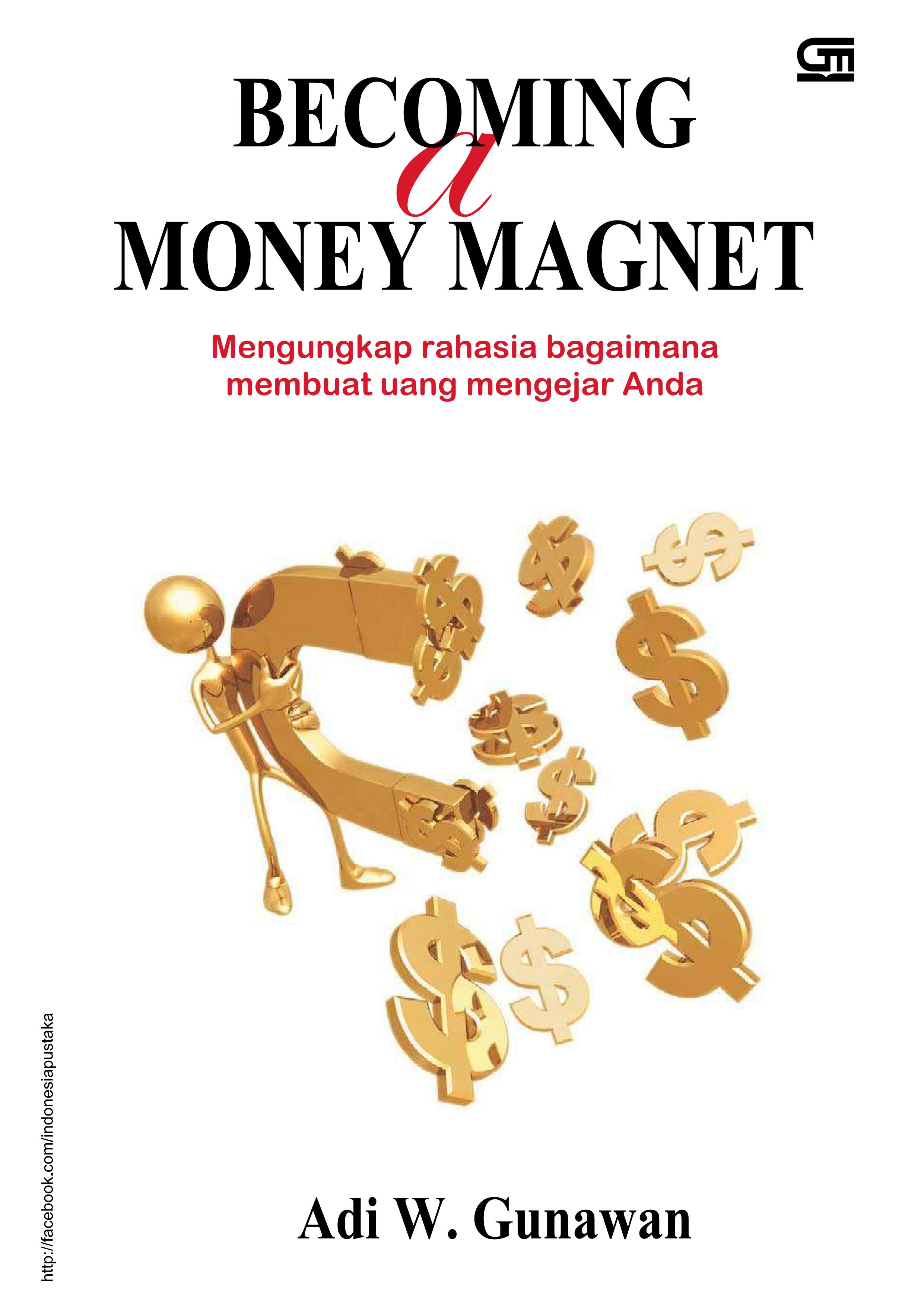 Becoming A Money Magnet (Mengungkap Rahasia Bagaimana Membuat Uang